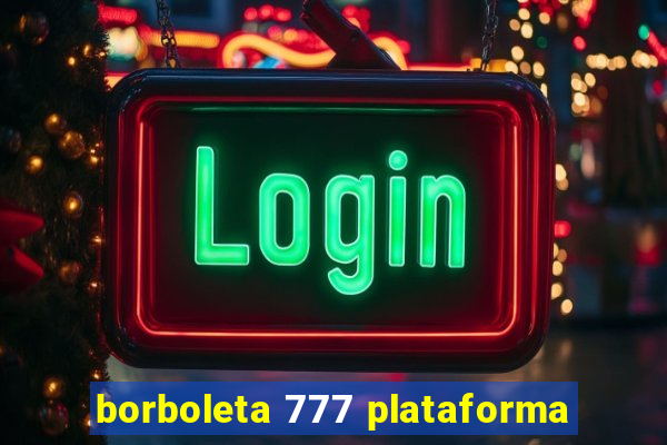 borboleta 777 plataforma