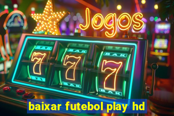 baixar futebol play hd