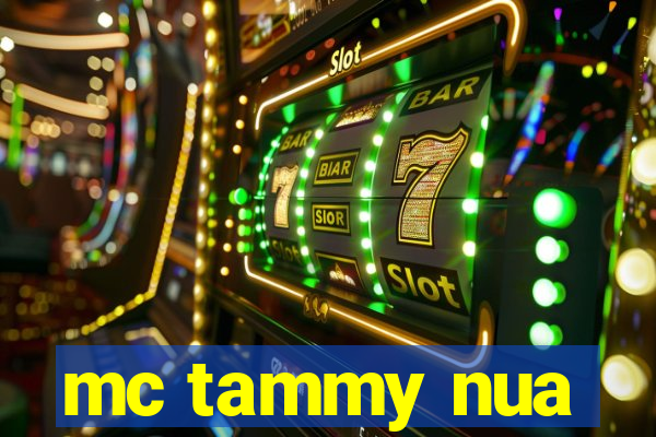 mc tammy nua