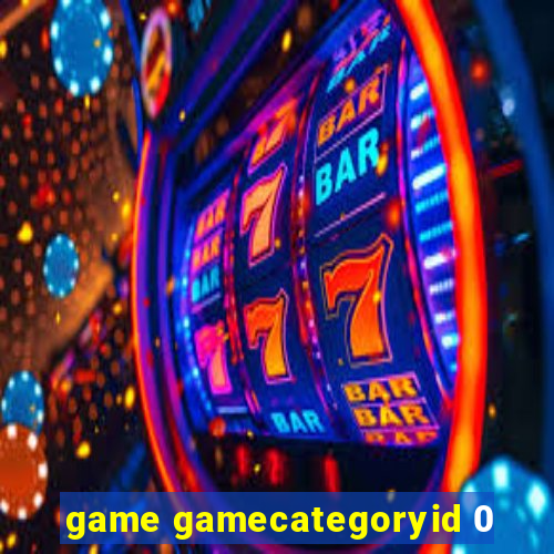 game gamecategoryid 0