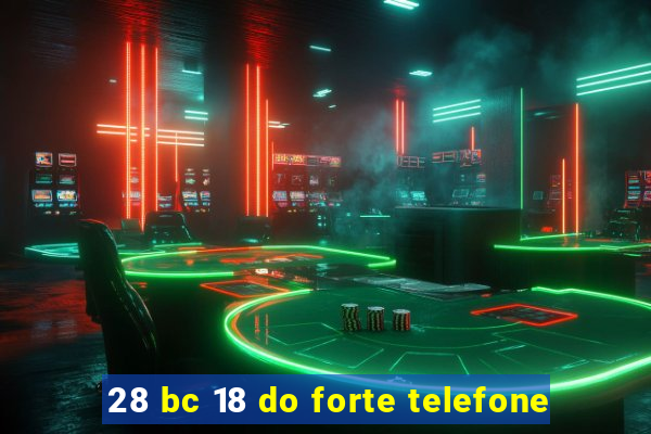 28 bc 18 do forte telefone
