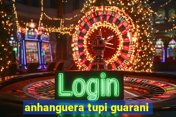 anhanguera tupi guarani