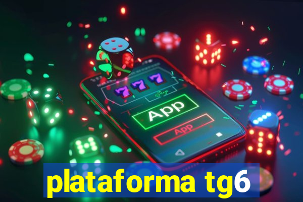 plataforma tg6