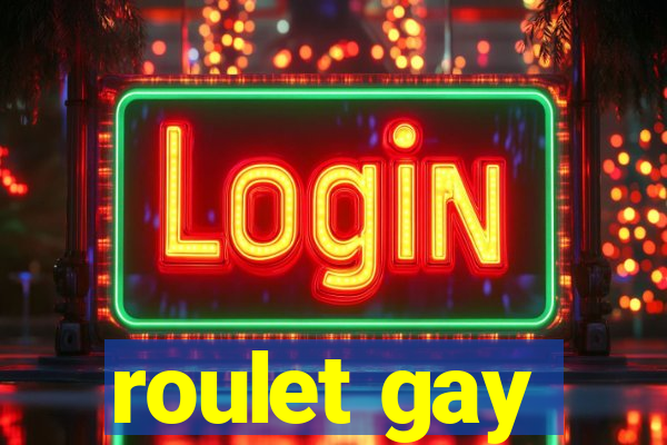 roulet gay