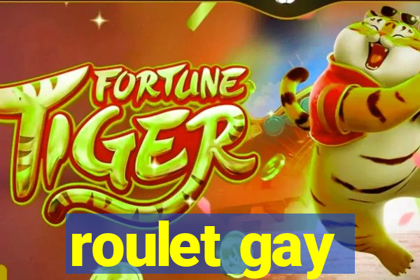 roulet gay
