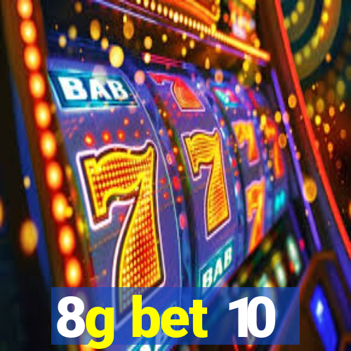 8g bet 10
