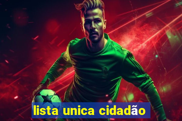 lista unica cidadão