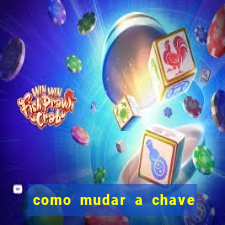 como mudar a chave pix da brabet