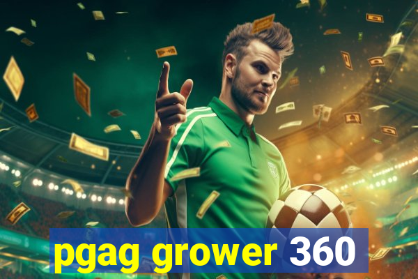 pgag grower 360