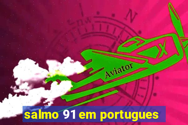 salmo 91 em portugues