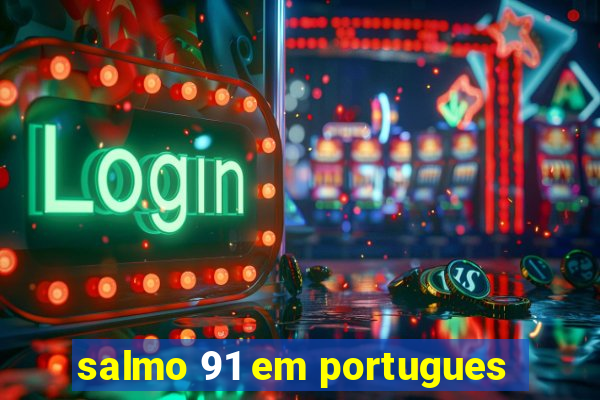salmo 91 em portugues