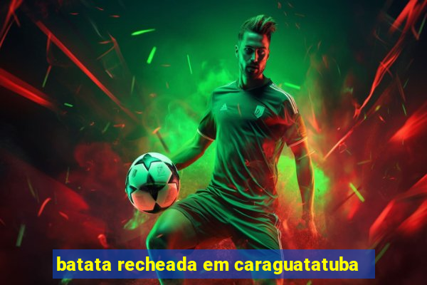 batata recheada em caraguatatuba