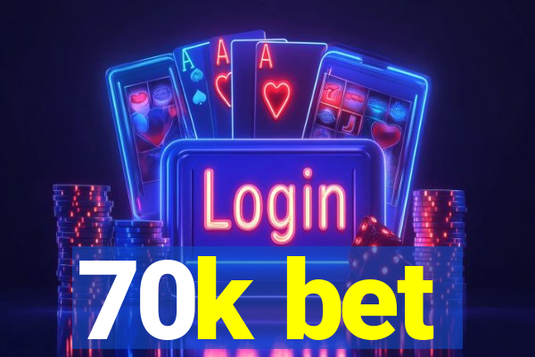 70k bet