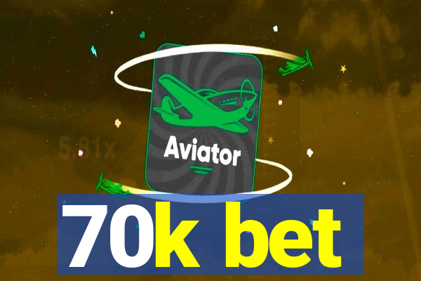 70k bet