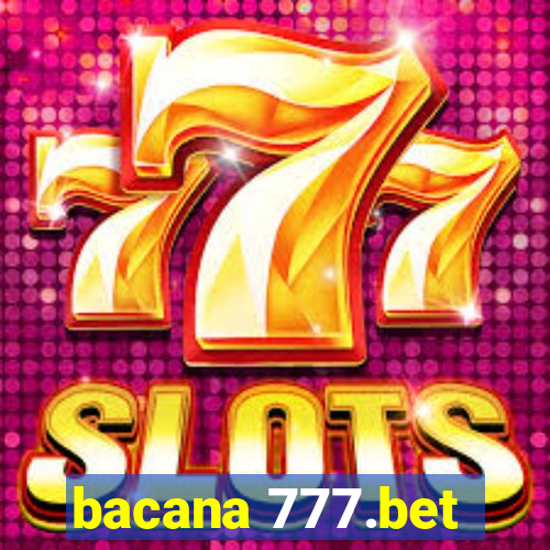 bacana 777.bet