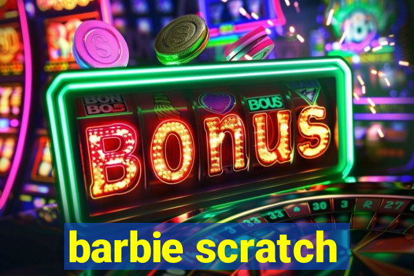 barbie scratch