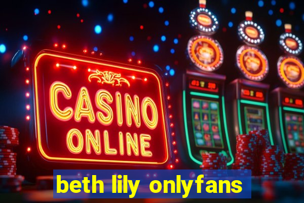 beth lily onlyfans
