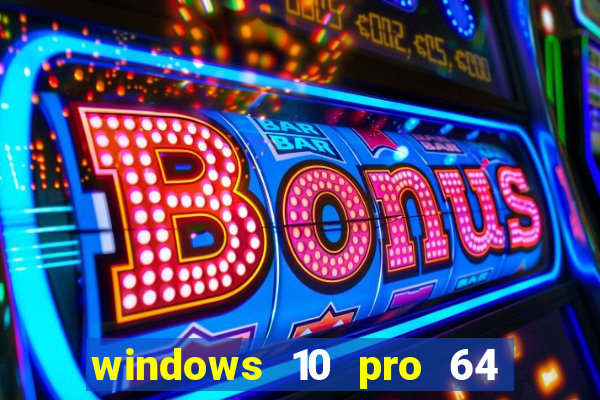 windows 10 pro 64 bits iso