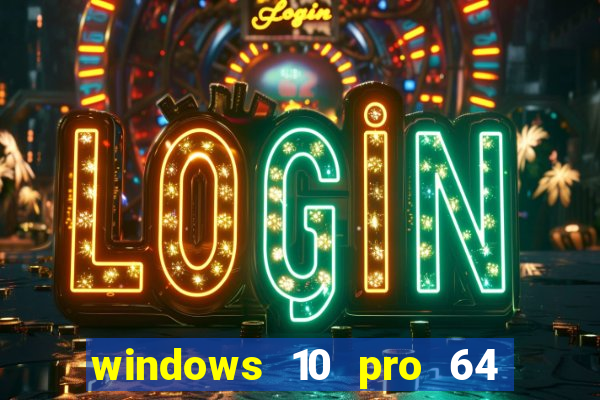 windows 10 pro 64 bits iso