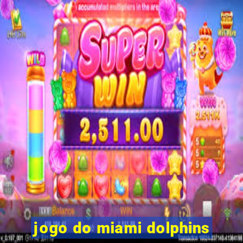 jogo do miami dolphins