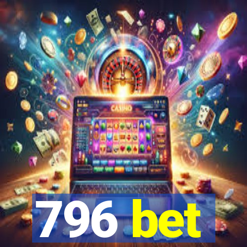 796 bet