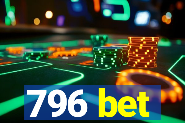 796 bet