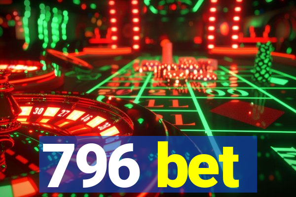 796 bet