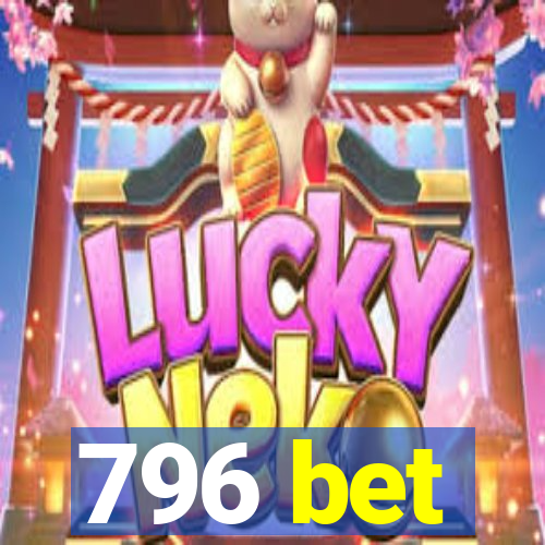 796 bet