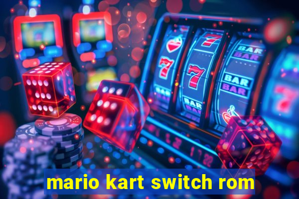 mario kart switch rom