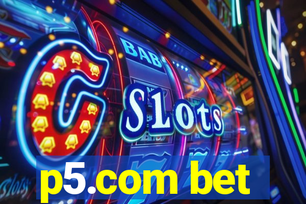 p5.com bet