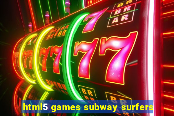 html5 games subway surfers