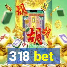 318 bet