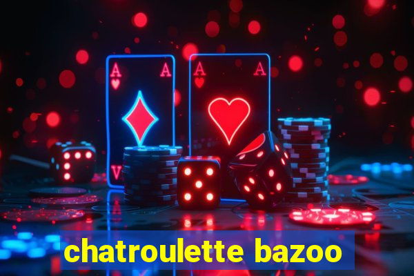chatroulette bazoo