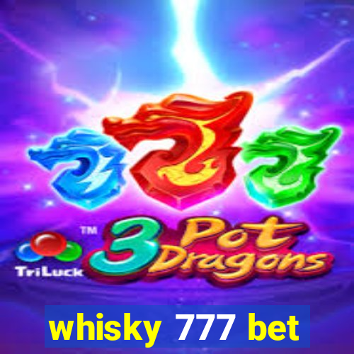 whisky 777 bet