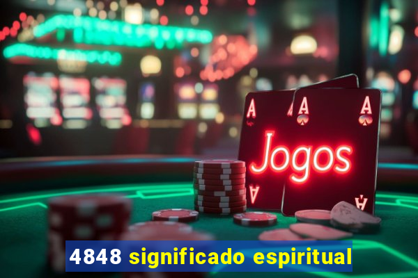 4848 significado espiritual
