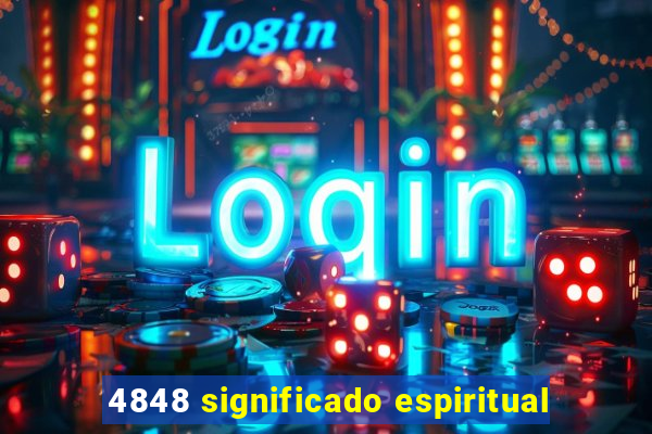 4848 significado espiritual