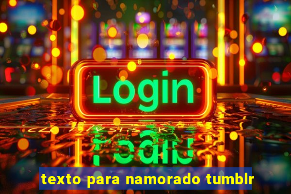 texto para namorado tumblr