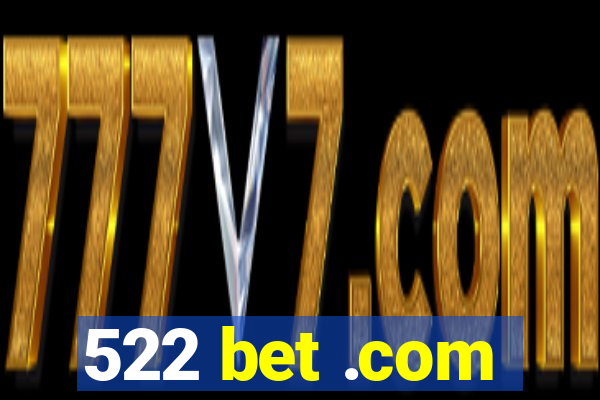 522 bet .com