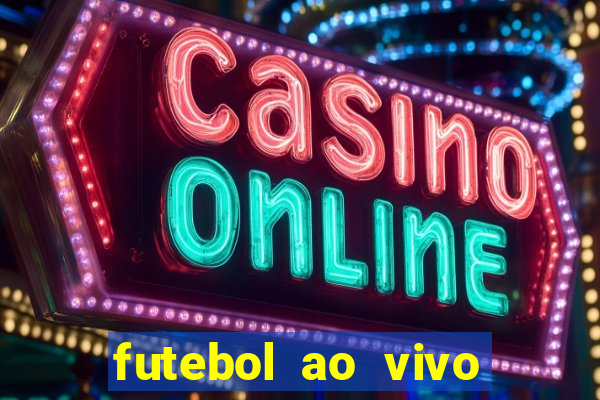 futebol ao vivo sem travar