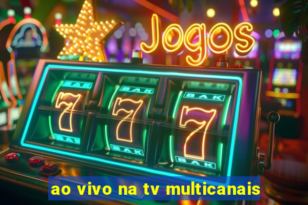 ao vivo na tv multicanais