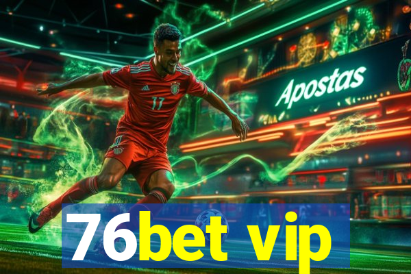 76bet vip