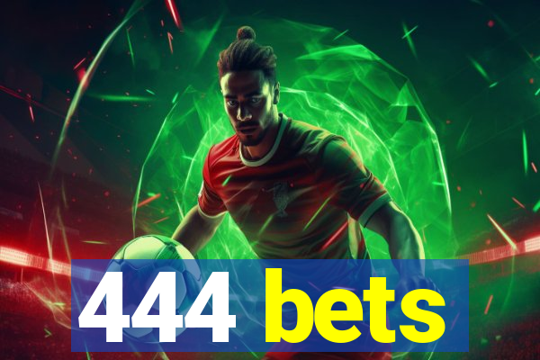 444 bets
