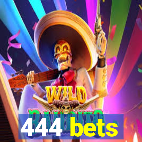444 bets