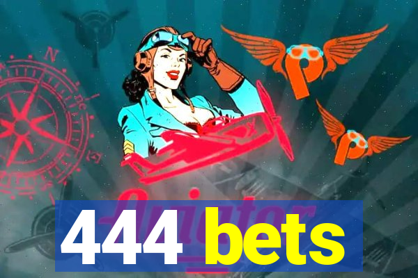 444 bets