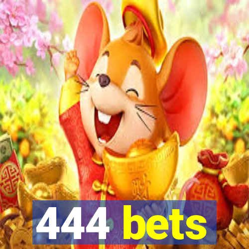 444 bets