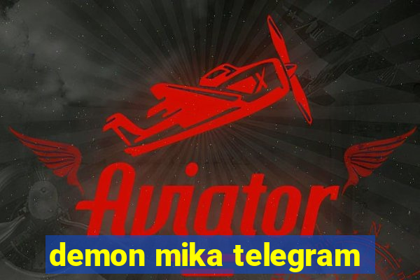 demon mika telegram