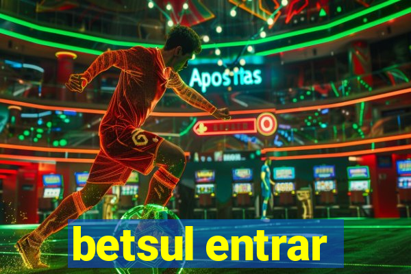 betsul entrar