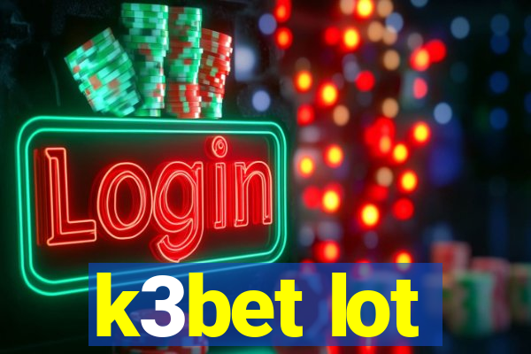 k3bet lot