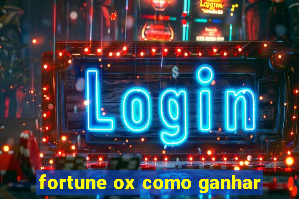 fortune ox como ganhar