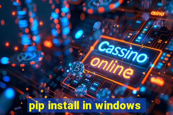 pip install in windows
